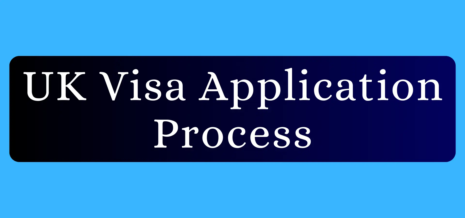 UK Visa Application Process