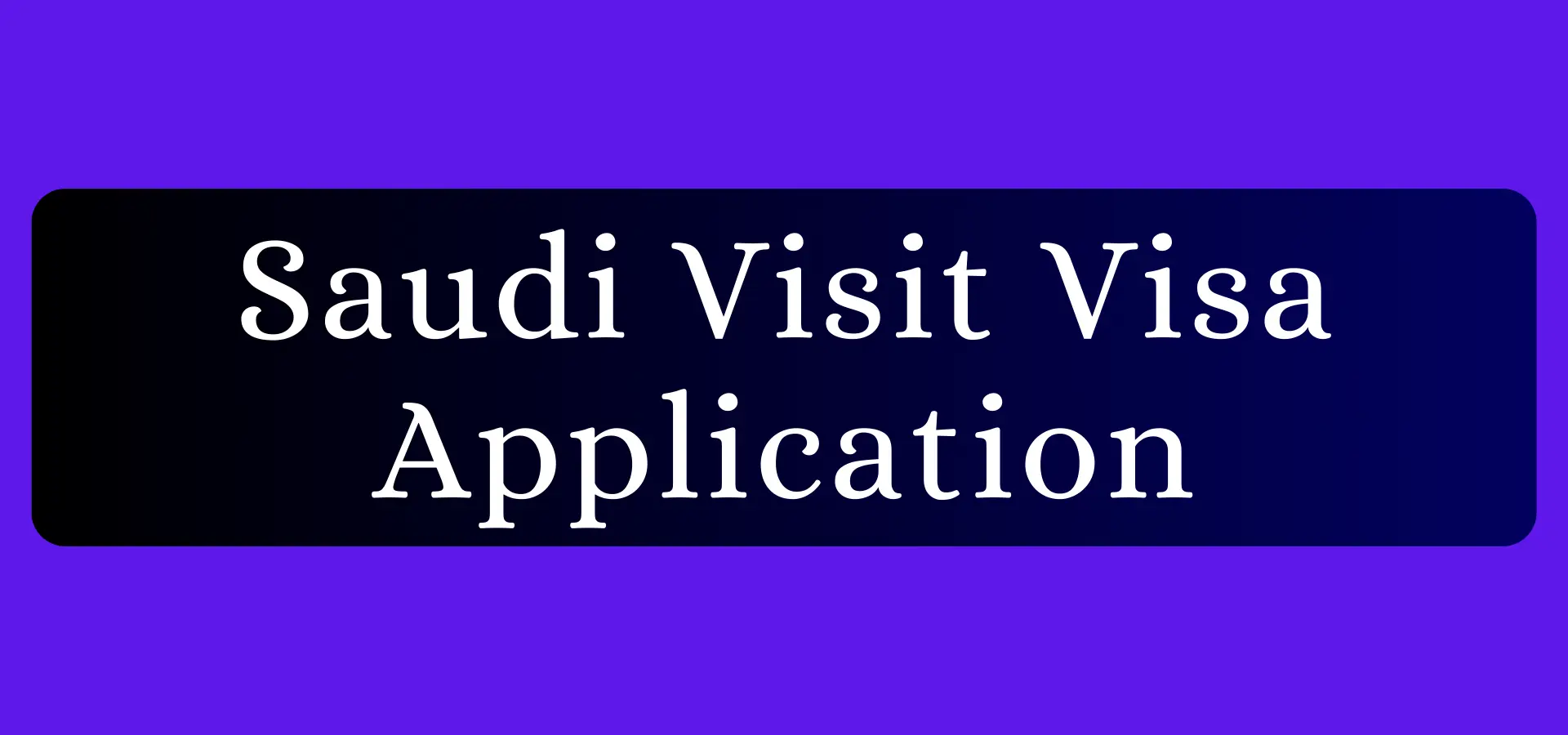 Saudi Visit Visa Application